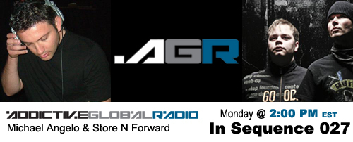 Addictive Global Radio - In Sequence 027 with Michael Angelo and Store N Forward (07-21-08)
