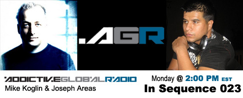 Addictive Global Radio - In Sequence 023 with Mike Koglin and Joseph Areas