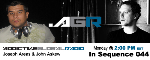 Addictive Global Radio - In Sequence 044 with Joseph Areas and John Askew (12-22-08)