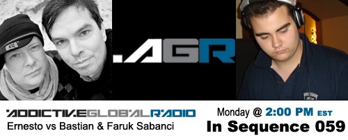 Addictive Global Radio - In Sequence 059 with Ernesto vs Bastian and Faruk Sabanci  (06-15-09)