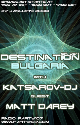 Party107 Welcomes Destination Bulgaria with Katsarov-DJ - Debut Episode With Matt Darey